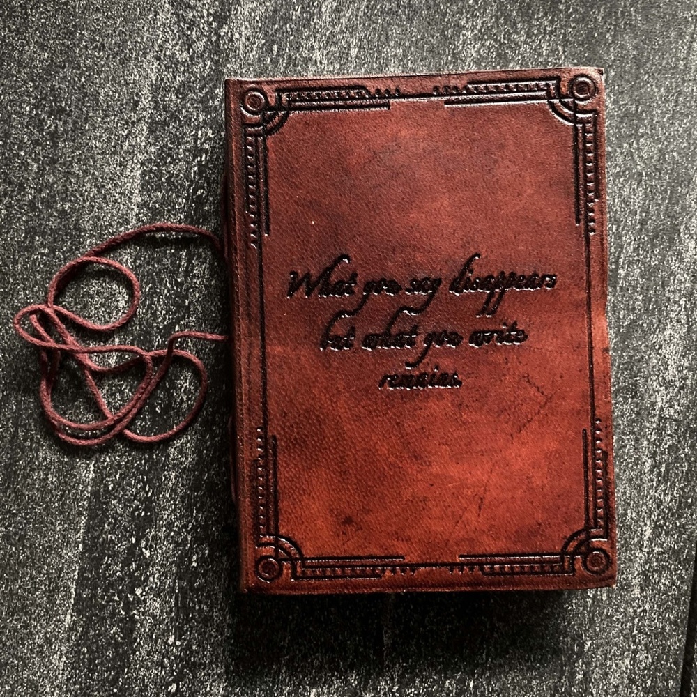 “...but what you write remains" Leather Journal